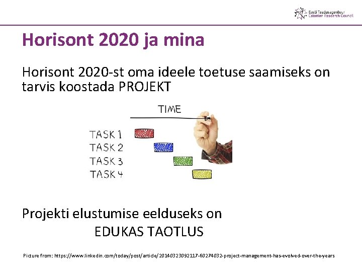 Horisont 2020 ja mina Horisont 2020 -st oma ideele toetuse saamiseks on tarvis koostada