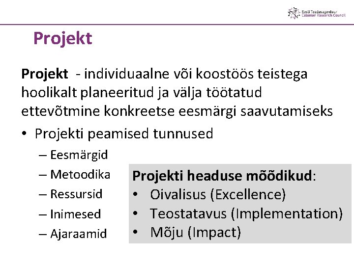 Projekt - individuaalne või koostöös teistega hoolikalt planeeritud ja välja töötatud ettevõtmine konkreetse eesmärgi