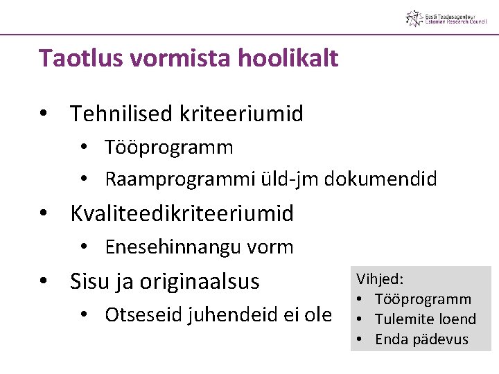 Taotlus vormista hoolikalt • Tehnilised kriteeriumid • Tööprogramm • Raamprogrammi üld-jm dokumendid • Kvaliteedikriteeriumid