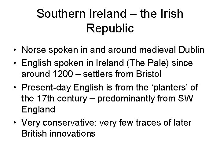 Southern Ireland – the Irish Republic • Norse spoken in and around medieval Dublin