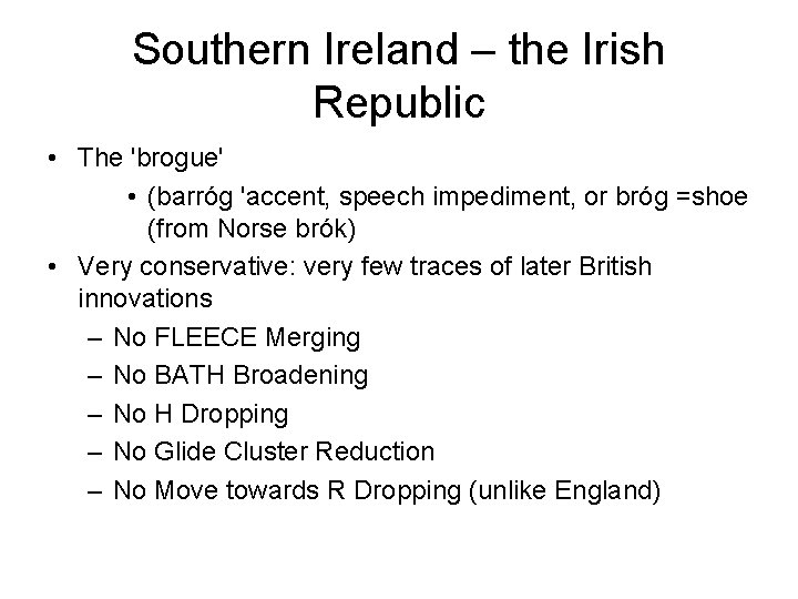 Southern Ireland – the Irish Republic • The 'brogue' • (barróg 'accent, speech impediment,