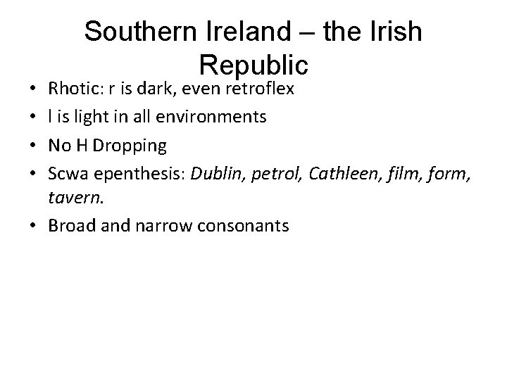 Southern Ireland – the Irish Republic Rhotic: r is dark, even retroflex l is