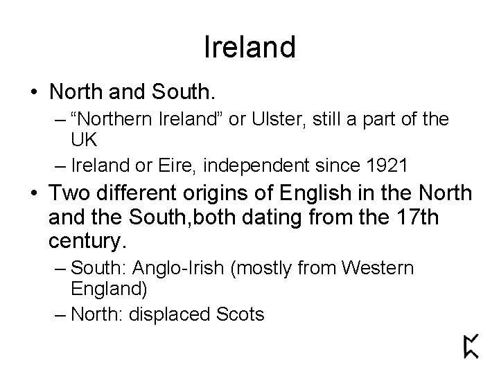 Ireland • North and South. – “Northern Ireland” or Ulster, still a part of