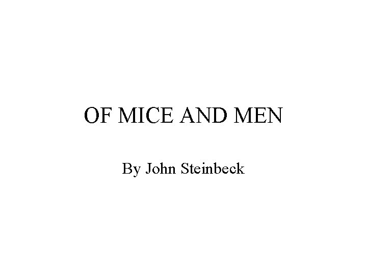 OF MICE AND MEN By John Steinbeck 