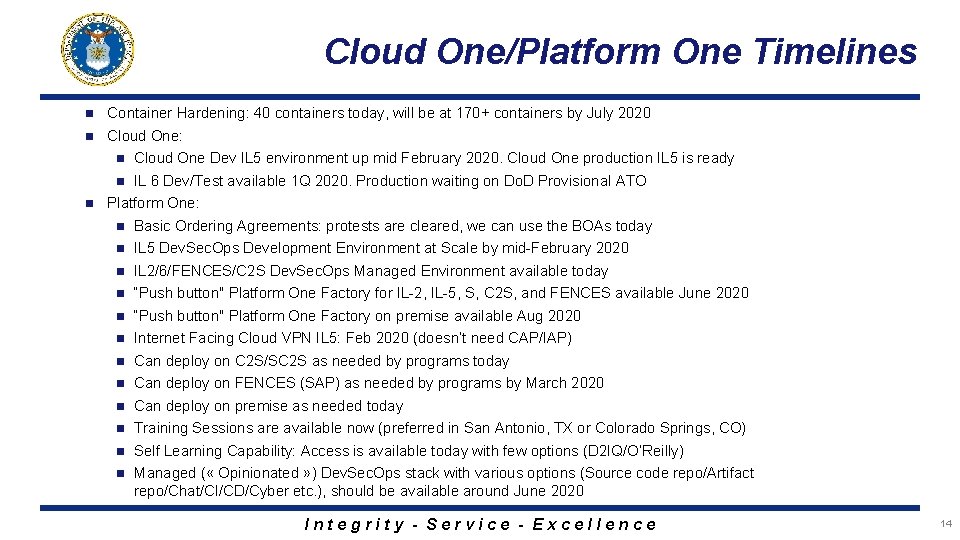 Cloud One/Platform One Timelines Container Hardening: 40 containers today, will be at 170+ containers