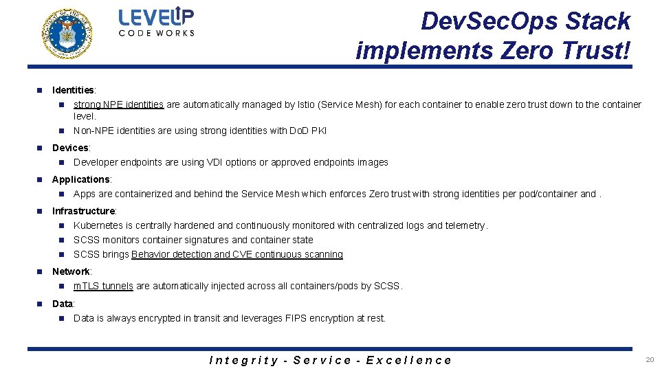 Dev. Sec. Ops Stack implements Zero Trust! n Identities: strong NPE identities are automatically