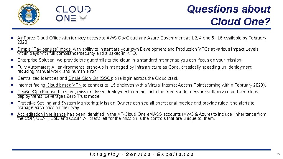 Questions about Cloud One? n Air Force Cloud Office with turnkey access to AWS