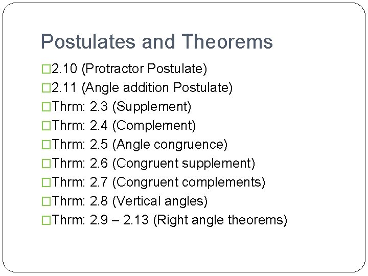 Postulates and Theorems � 2. 10 (Protractor Postulate) � 2. 11 (Angle addition Postulate)