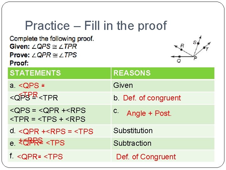 Practice – Fill in the proof STATEMENTS REASONS a. <QPS ≅ <TPR <QPS =