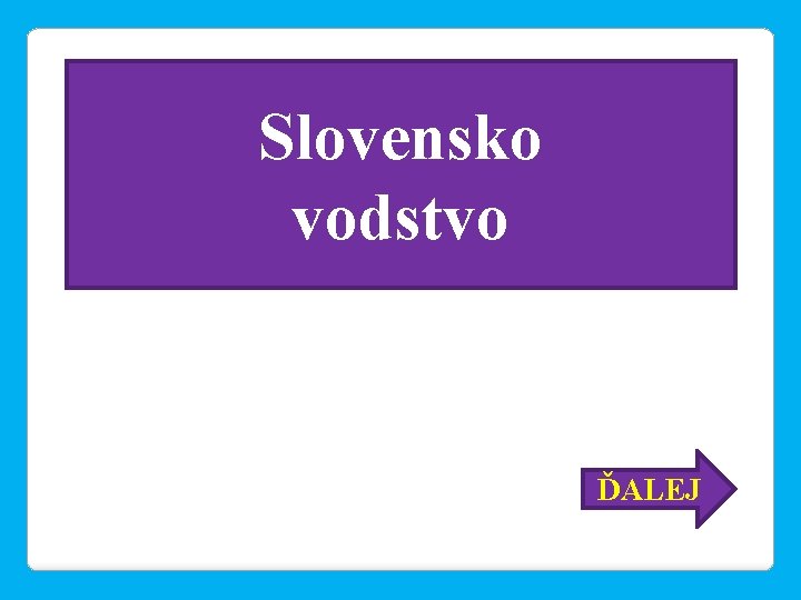 Slovensko vodstvo ĎALEJ 
