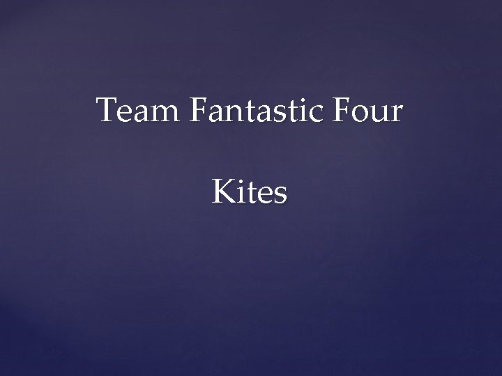 Team Fantastic Four Kites 