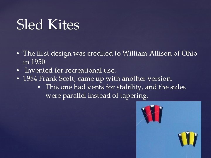 Sled Kites • The first design was credited to William Allison of Ohio in