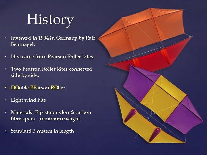 History • Invented in 1994 in Germany by Ralf Beutnagel. • Idea came from