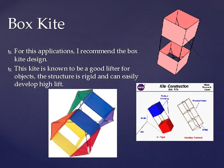 Box Kite For this applications, I recommend the box kite design. This kite is