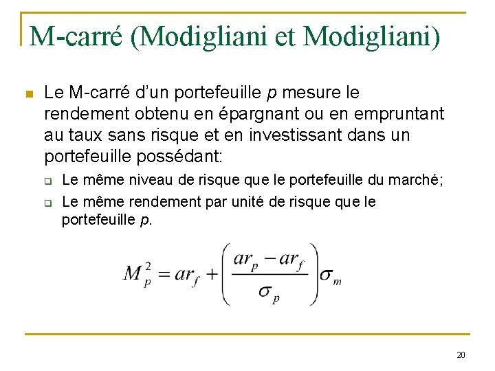 M-carré (Modigliani et Modigliani) n Le M-carré d’un portefeuille p mesure le rendement obtenu