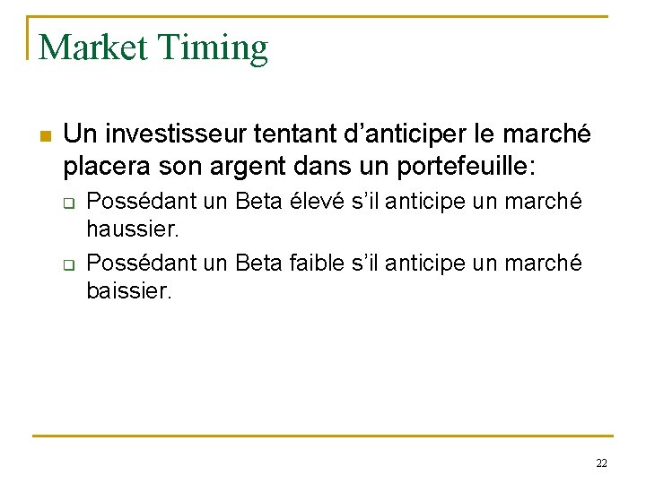 Market Timing n Un investisseur tentant d’anticiper le marché placera son argent dans un