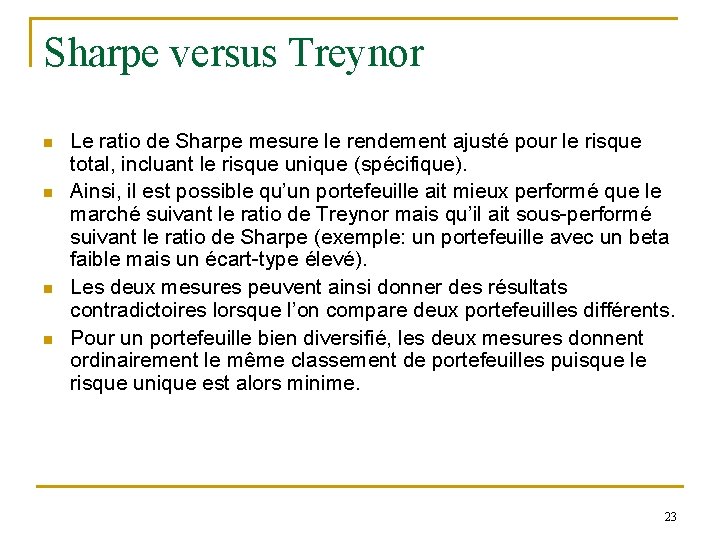 Sharpe versus Treynor n n Le ratio de Sharpe mesure le rendement ajusté pour