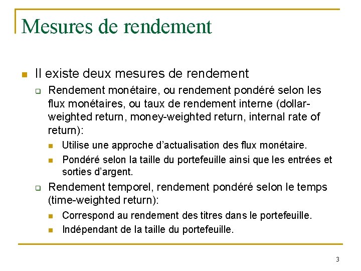 Mesures de rendement n Il existe deux mesures de rendement q Rendement monétaire, ou