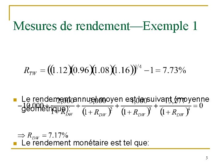 Mesures de rendement—Exemple 1 n Le rendement annuel moyen est le suivant (moyenne géométrique):