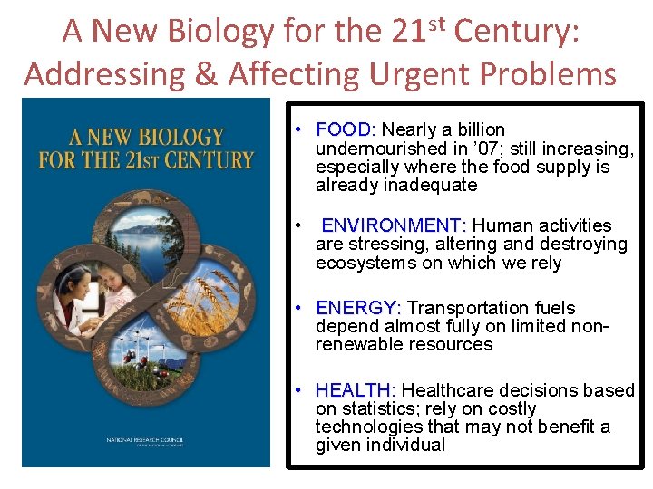 A New Biology for the 21 st Century: Addressing & Affecting Urgent Problems • A New Biology for the 21 st Century: Addressing & Affecting Urgent Problems •