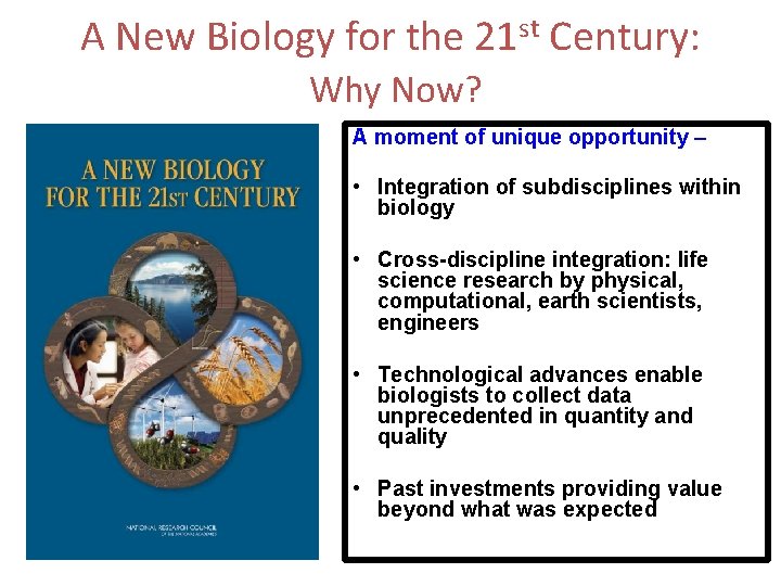 A New Biology for the 21 st Century: Why Now? A moment of unique A New Biology for the 21 st Century: Why Now? A moment of unique