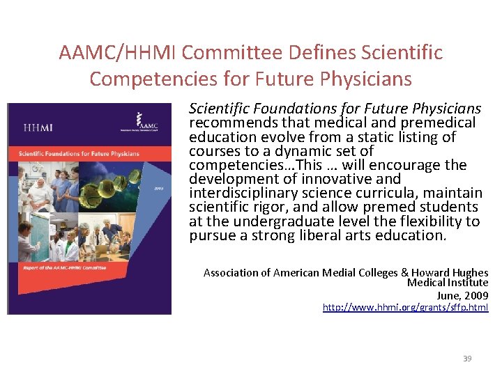 AAMC/HHMI Committee Defines Scientific Competencies for Future Physicians Scientific Foundations for Future Physicians recommends AAMC/HHMI Committee Defines Scientific Competencies for Future Physicians Scientific Foundations for Future Physicians recommends