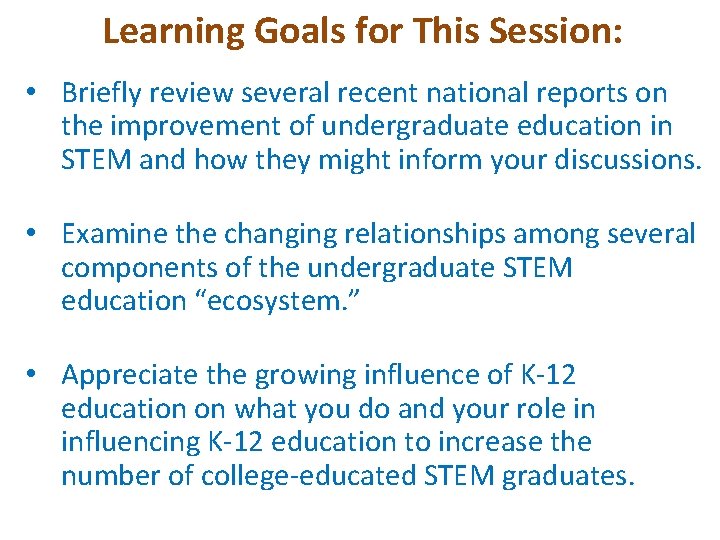 Learning Goals for This Session: • Briefly review several recent national reports on the Learning Goals for This Session: • Briefly review several recent national reports on the