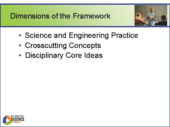 Dimensions of the Framework • Science and Engineering Practice • Crosscutting Concepts • Disciplinary Dimensions of the Framework • Science and Engineering Practice • Crosscutting Concepts • Disciplinary