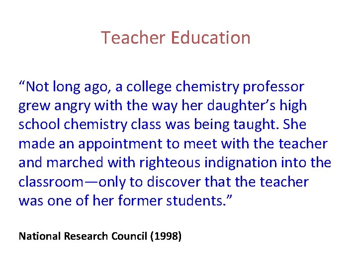 Teacher Education “Not long ago, a college chemistry professor grew angry with the way Teacher Education “Not long ago, a college chemistry professor grew angry with the way