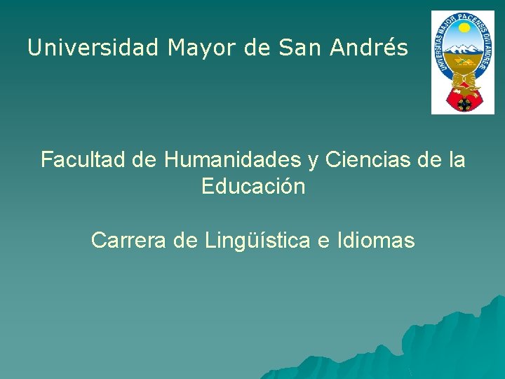 Universidad Mayor de San Andrés Facultad de Humanidades y Ciencias de la Educación Carrera