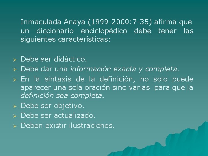 Inmaculada Anaya (1999 -2000: 7 -35) afirma que un diccionario enciclopédico debe tener las
