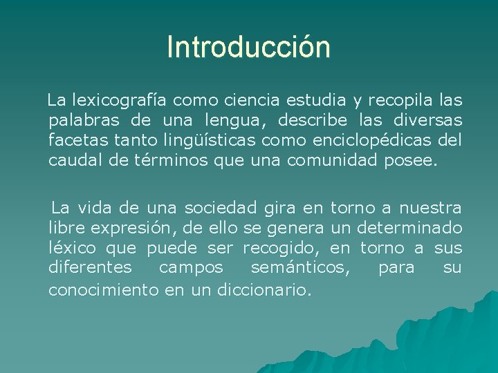 Introducción La lexicografía como ciencia estudia y recopila las palabras de una lengua, describe