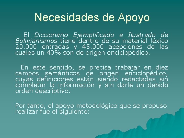 Necesidades de Apoyo El Diccionario Ejemplificado e Ilustrado de Bolivianismos tiene dentro de su