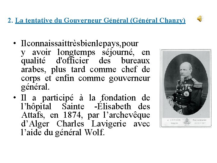 2. La tentative du Gouverneur Général (Général Chanzy) • Il connaissait très bien le