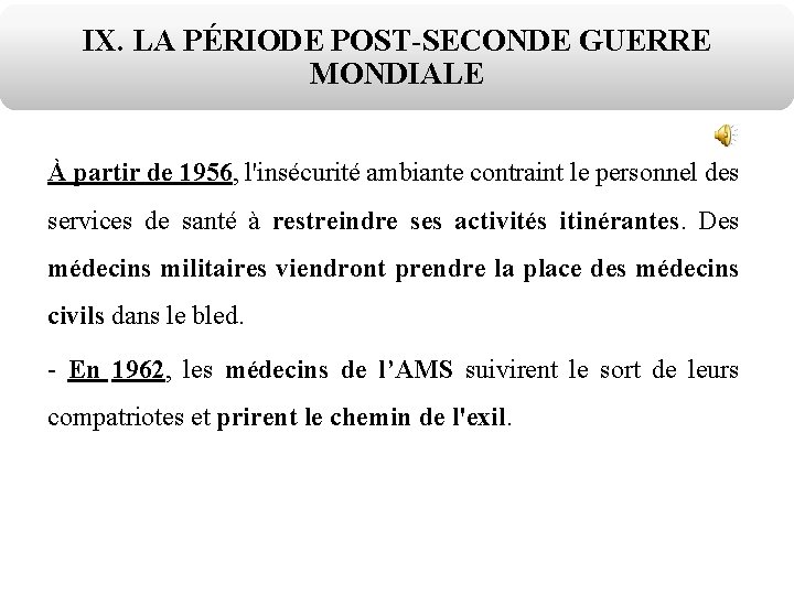 IX. LA PÉRIODE POST-SECONDE GUERRE MONDIALE À partir de 1956, l'insécurité ambiante contraint le