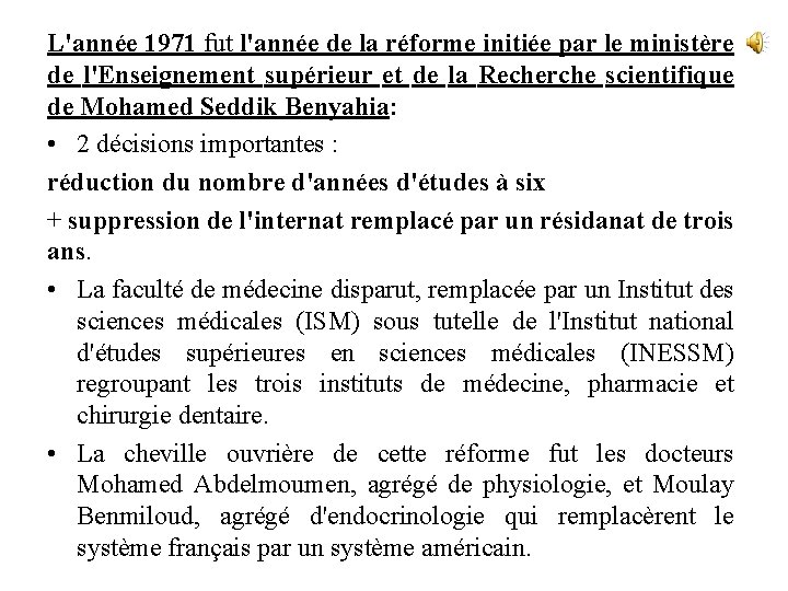 L'année 1971 fut l'année de la réforme initiée par le ministère de l'Enseignement supérieur