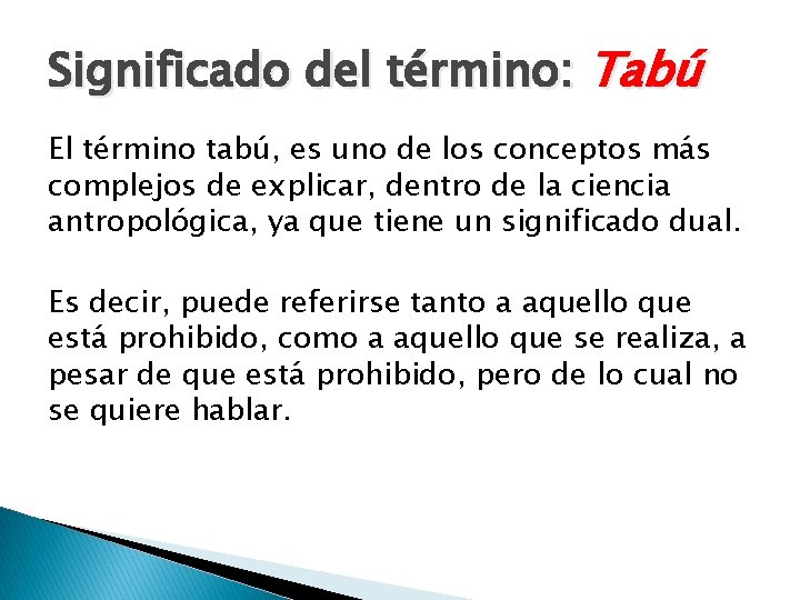 Significado del término: Tabú El término tabú, es uno de los conceptos más complejos