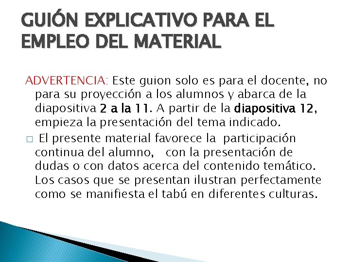 GUIÓN EXPLICATIVO PARA EL EMPLEO DEL MATERIAL ADVERTENCIA: Este guion solo es para el