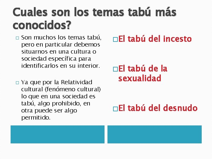 Cuales son los temas tabú más conocidos? � � Son muchos los temas tabú,