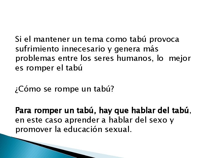 Si el mantener un tema como tabú provoca sufrimiento innecesario y genera más problemas