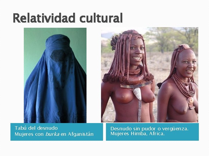 Relatividad cultural Tabú del desnudo Mujeres con burka en Afganistán Desnudo sin pudor o