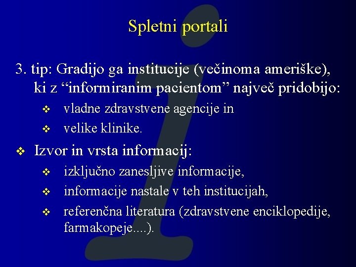 Spletni portali 3. tip: Gradijo ga institucije (večinoma ameriške), ki z “informiranim pacientom” največ