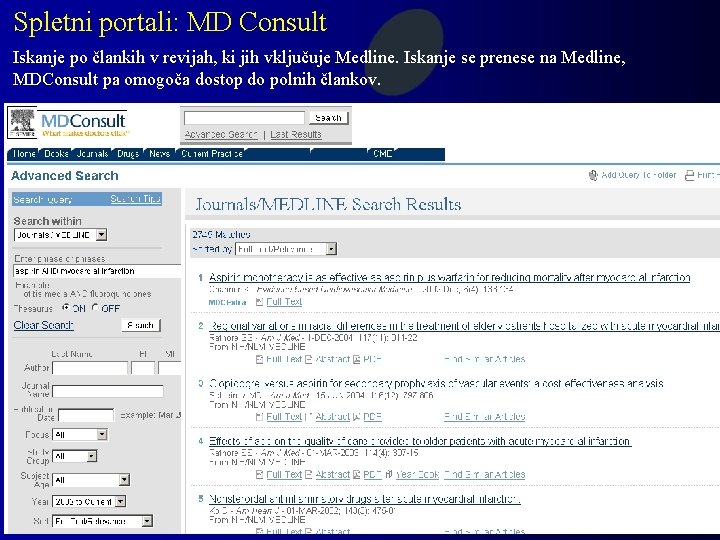 Spletni portali: MD Consult Iskanje po člankih v revijah, ki jih vključuje Medline. Iskanje