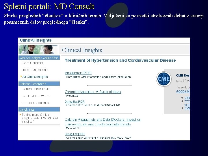 Spletni portali: MD Consult Zbirke preglednih “člankov” o kliničnih temah. Vključeni so povzetki strokovnih