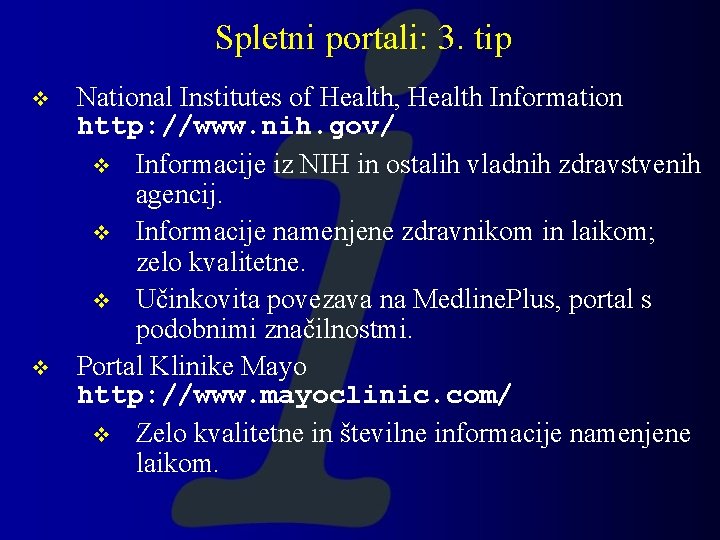 Spletni portali: 3. tip v v National Institutes of Health, Health Information http: //www. Spletni portali: 3. tip v v National Institutes of Health, Health Information http: //www.
