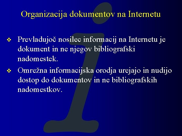 Organizacija dokumentov na Internetu v v Prevladujoč nosilec informacij na Internetu je dokument in