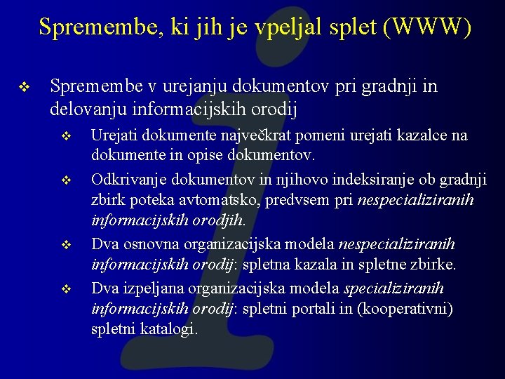 Spremembe, ki jih je vpeljal splet (WWW) v Spremembe v urejanju dokumentov pri gradnji Spremembe, ki jih je vpeljal splet (WWW) v Spremembe v urejanju dokumentov pri gradnji