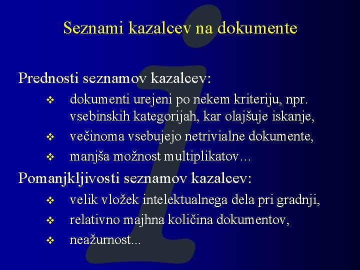 Seznami kazalcev na dokumente Prednosti seznamov kazalcev: v v v dokumenti urejeni po nekem