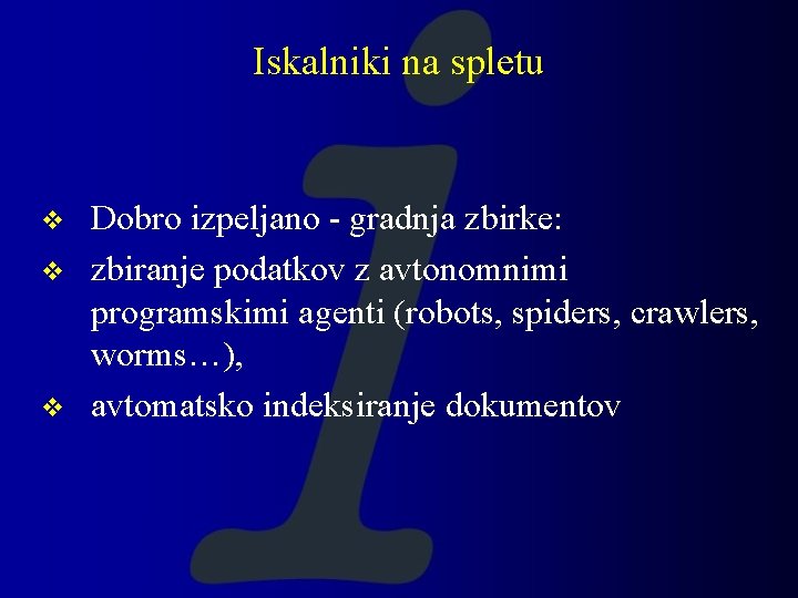 Iskalniki na spletu v v v Dobro izpeljano - gradnja zbirke: zbiranje podatkov z