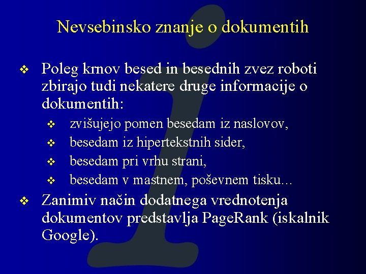 Nevsebinsko znanje o dokumentih v Poleg krnov besed in besednih zvez roboti zbirajo tudi